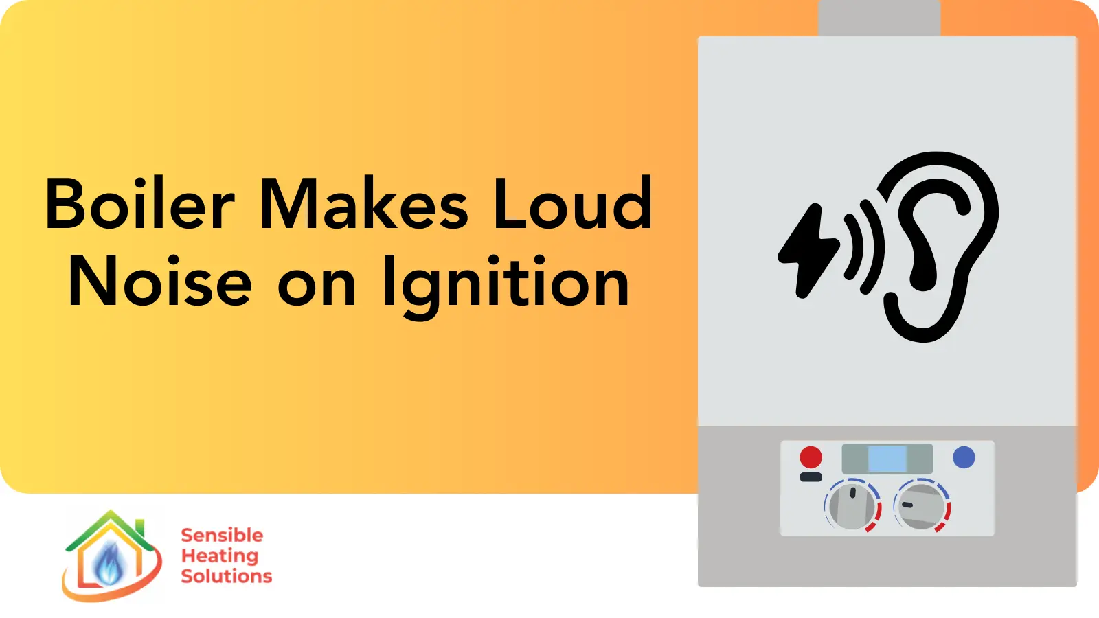 7 Reasons Why Boiler Makes Loud Noise on Ignition
