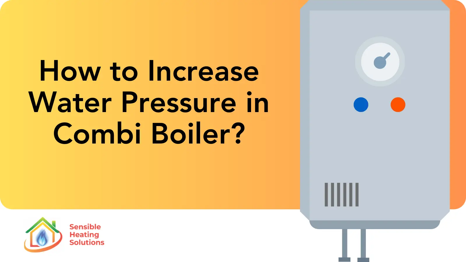 How to increase water pressure in combi boiler?
